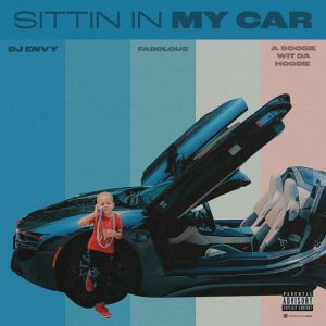 Sittin In My Car (feat. Fabolous & A Boogie Wit da Hoodie)